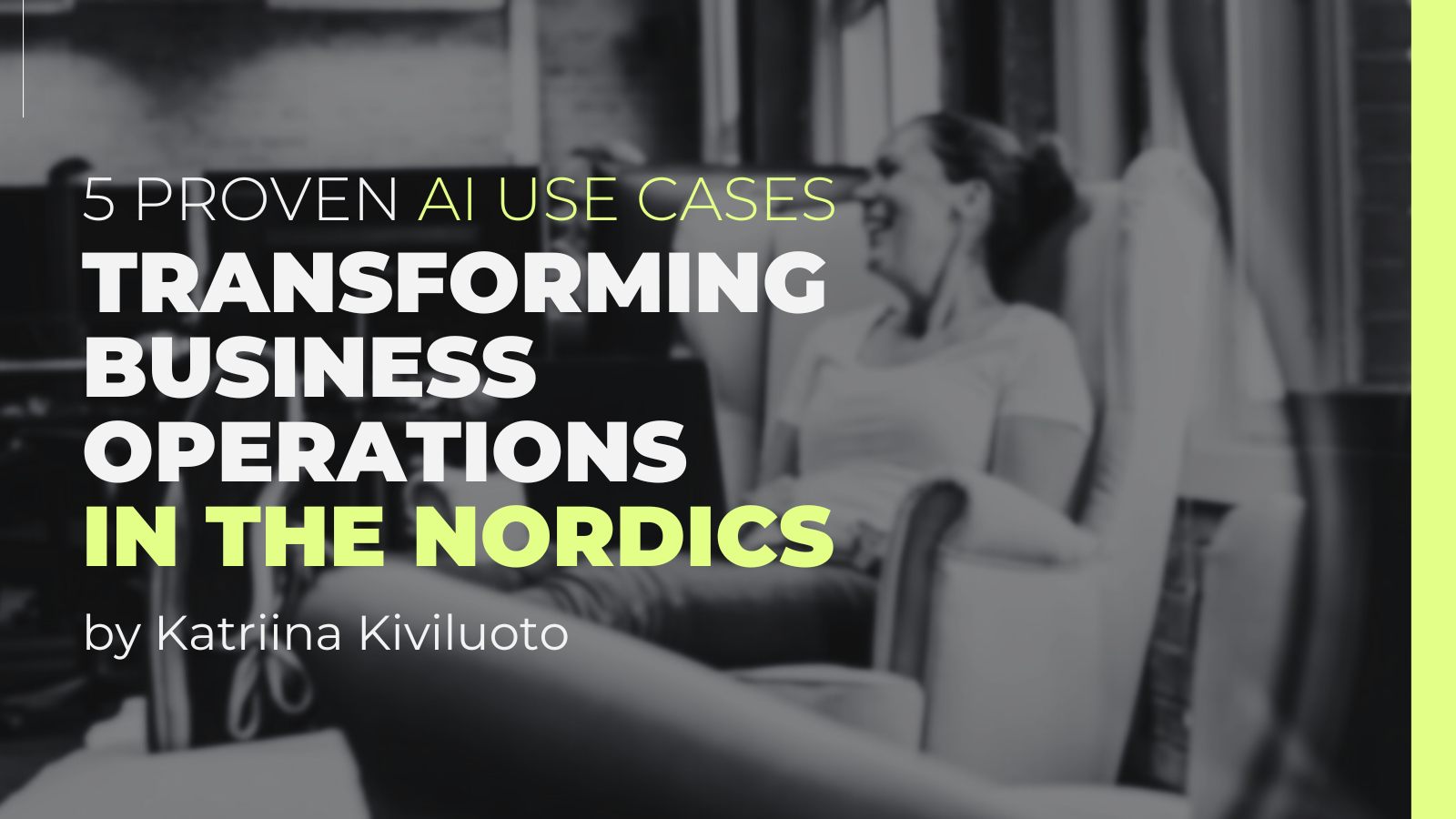 Katriina Kiviluoto blog- five proven AI use cases that transform Nordic business operations